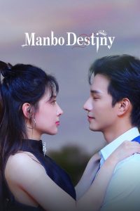 Manbo Destiny S01 (Episode 22 – 24 Added) | Chinese Series