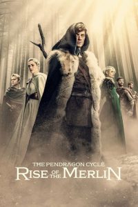 The Pendragon Cycle: Rise of the Merlin S01 (Episode 1 – 2 Added) | TV Series
