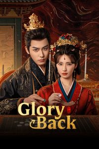 Glory Back S01 (Episode 24 – 26 Added) | Chinese Series